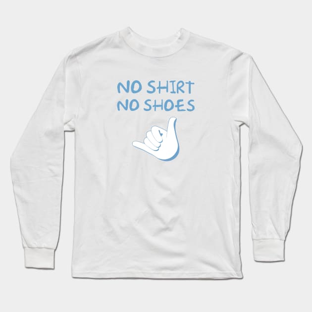 No Shirt No Shoes Shaka Long Sleeve T-Shirt by AKdesign